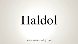 How To Pronounce Haldol [upl. by Mloc]