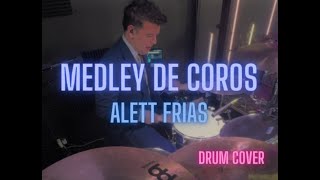 Medley de coros by Alett Frias  Elias Morillo  Drum Cover [upl. by Lowery]