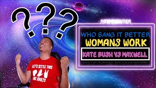 WHO SANG IT BETTER KATE BUSH VS MAXWELL  WOMANS WORK REACTION [upl. by Inaj]