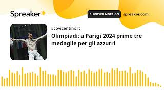 Olimpiadi a Parigi 2024 prime tre medaglie per gli azzurri [upl. by Everara]