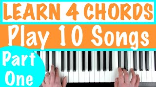 LEARN 4 CHORDS AND PLAY 10 SONGS ON PIANO  Easy Beginner Piano Tutorial [upl. by Merta792]