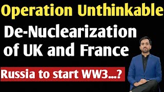 Operation Unthinkable  Russia to start World War 3  De Nuclearization of UK and France [upl. by Eelyrag830]