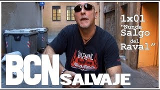 BCN salvaje quotNunca Salgo del Ravalquot 1x01 [upl. by Sheilah679]