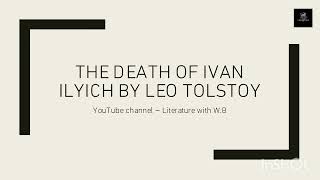 The death of Ivan Ilyich by Leo Tolstoy Summary Themes Character analysis [upl. by Siusan201]