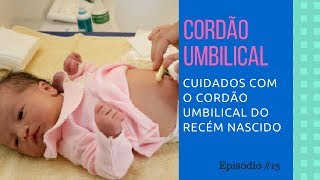 CUIDADOS COM O CORDÃO UMBILICAL DO RECÉM NASCIDO  EP13 [upl. by Haidabez]