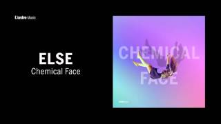 Else  Chemical Face [upl. by Awhsoj]