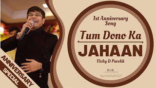 TUM DONO KA JAHAANतुम दोनो का जहाँ  1st Wedding Anniversary  Vicky D Parekh  Songs With Names [upl. by Seadon]