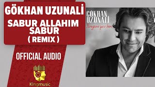 Gökhan Uzunali  Sabur Allahım Sabur  Remix  Official Audio [upl. by Jarlath]