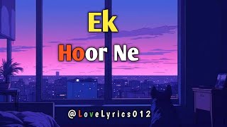 Ek Hoor Ne Song  Love Song  Create By Lovelyrics012 lofimusic song love lovemashup videos [upl. by Bremser]