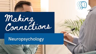 Making Connections Neuropsychology [upl. by Ellerrehs582]