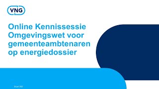 Online Kennissessie Omgevingswet voor gemeenteambtenaren op energiedossier  26 juni 2023 [upl. by Gusty]