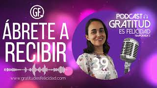 ÁBRETE A RECIBIR  🎙️ PODCAST Episodio 39  T3 [upl. by Enrol]