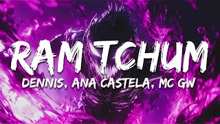 Dennis Ana Castela e MC GW  RAM TCHUM LetraLyrics [upl. by Zobkiw]