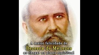 A maior felicidade de Bezerra de Menezes ao chegar no plano espiritual [upl. by Clawson]