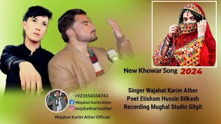 Khowar Song 2024 Wajahat Karim AtherLyrics Ehtisham HussainOfficial Music [upl. by Einnor]