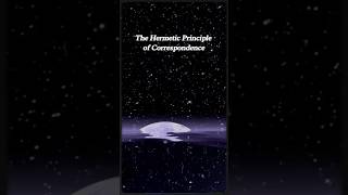 The Hermetic Principle of Correspondence hermeticism [upl. by Mccreary]