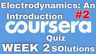 Coursera Electrodynamics an Introduction Week 2 Quiz Solutions [upl. by Vilberg]