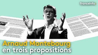 Arnaud Montebourg en trois propositions  franceinfo [upl. by Aicenad]