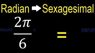 Convert 2π6 radians to sexagesimal degrees transform [upl. by Finah4]