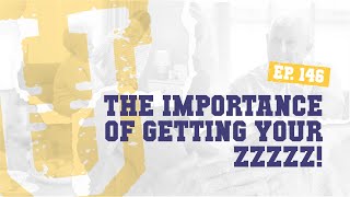 Ep 146  The Importance of Getting Your Zzzzz [upl. by Jackie]