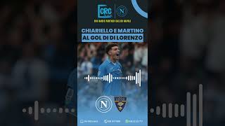 NAPOLILECCE IL GOL DI DILORENZO RACCONTATO DA CARMINE MARTINO ED UMBERTO CHIARIELLO 💙🔥 [upl. by Rraval]