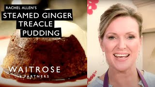 Making Steamed Ginger Treacle Pudding with Rachel Allen  Waitrose [upl. by Irpak]