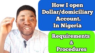 HOW I OPEN MY DOLLARDOMICILIARY ACCOUNT IN NIGERIA  THE REQUIREMENTS AND THE PROCEDURE [upl. by Nuriel763]