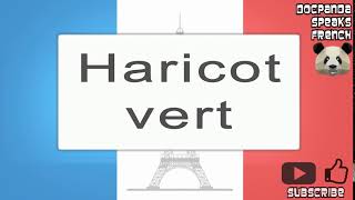 Haricot vert  How To Pronounce  French Native Speaker [upl. by Arytal]