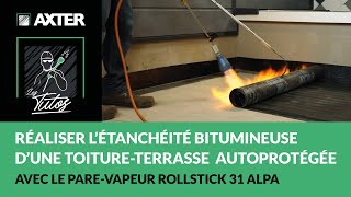 Comment réaliser l’étanchéité bitumineuse d’une toitureterrasse autoprotégée  Avec ROLLSTICK31ALPA [upl. by Slaby]