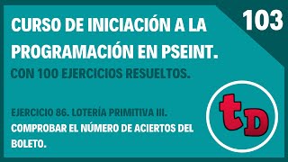 103Ejercicio 86 resuelto en PSeInt Proyecto lotería primitiva IV Comprobar boleto [upl. by Eybba659]