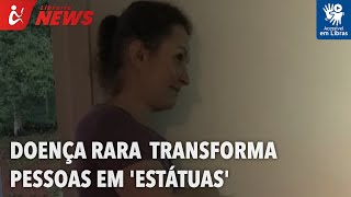 Doença rara transforma pessoas em estátuas Libras [upl. by Waylen]