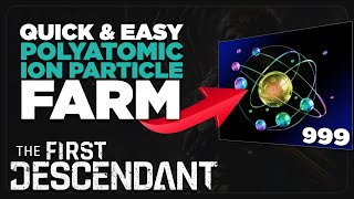 BEST Polyatomic ion Particle Farm  Quick amp Easy  Tips amp Tricks  The First Descendant  PurePrime [upl. by Aiuqal]