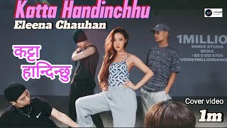 Katta Handinchhu Eleena Chauhan New Song Cover Video 2024 [upl. by Penelopa946]