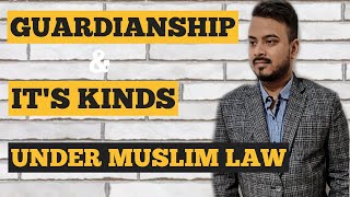 Guardianship and its kinds under Muslim law [upl. by Raf]