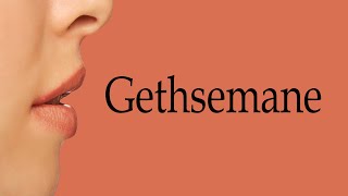 How To Say Gethsemane [upl. by Assirialc]