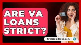 Are VA Loans Strict  CreditGuide360com [upl. by Vonny]