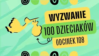 WYZWANIE 100 DZIECIAKÓW odcinek 108  Niespodziewany poród i podwójne urodziny [upl. by Enalb]