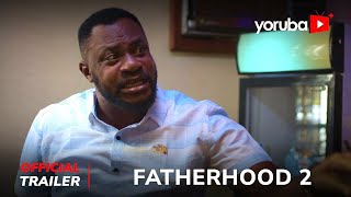 Fatherhood 2 Yoruba Movie  Official Trailer  Now Showing On Yorubaplus [upl. by Whetstone]