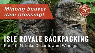 Minong beaver dam crossing N Lake Desor toward Windigo  Isle Royale Part 10 endtoend loop hike [upl. by Urbana420]