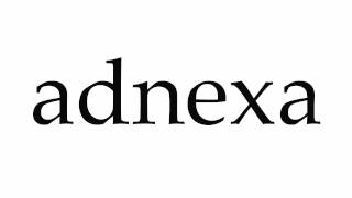 How to Pronounce adnexa [upl. by Alyahs]