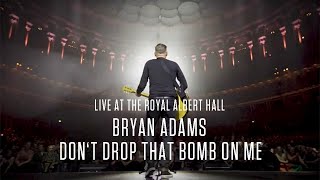 Bryan Adams  Dont Drop That Bomb On Me Live At The Royal Albert Hall [upl. by Roque]