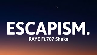 RAYE  Escapism Lyrics Ft707 Shake [upl. by Eisdnil]