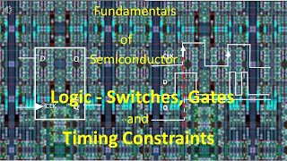 Semiconductor  Logic Switches Gates amp timing constraints [upl. by Esilanna284]