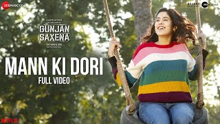 Mann Ki Dori  Full Video Gunjan Saxena  Janhvi Kapoor  Armaan Malik  Amit Trivedi Kausar Munir [upl. by Itsym411]