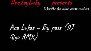 Aca Lukas  By pass DJ Giga RMX [upl. by Hoban]