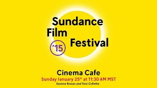 Cinema Cafe Saoirse Ronan and Toni Collette  2015 Sundance Film Festival [upl. by Evanthe]