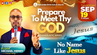 PREPARE TO MEET THY GOD quotNo Name Like Jesusquot  ELDER MICHAEL HENRY  SEP 19 [upl. by Adnouqal790]