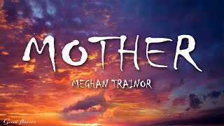 Meghan Trainor  Mother Lyrics [upl. by Chastain]