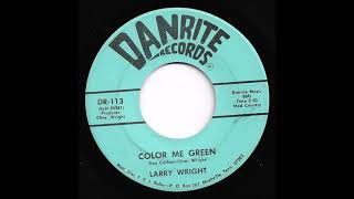 Larry Wright  Color Me Green [upl. by Htidra830]