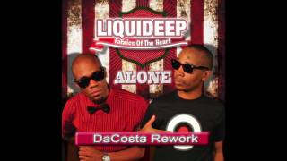 Liquideep  Alone DaCosta Rework [upl. by Naivat]